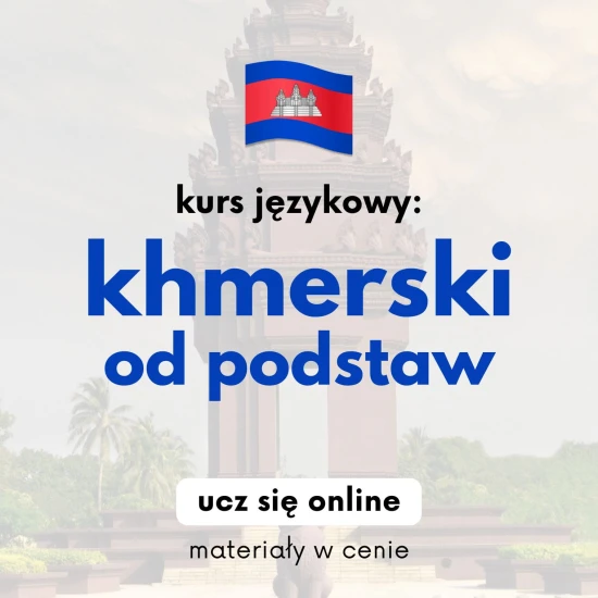 Poziom 1: Kurs khmerskiego od podstaw, język khmerski dla początkujących, lekcje khmerskiego podstawy, khmerski online