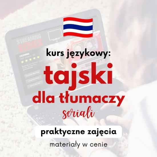 Tajski dla tłumaczy seriali kurs, kurs języka tajskiego, lekcje tajskiego o serialach, lekcje tajskiego online, tajski dla tłumaczy
