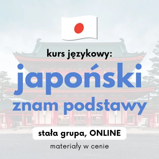 Poziom 2: Kurs japońskiego kontynuacja, kurs japońskiego dla osób znających podstawy, język japoński online