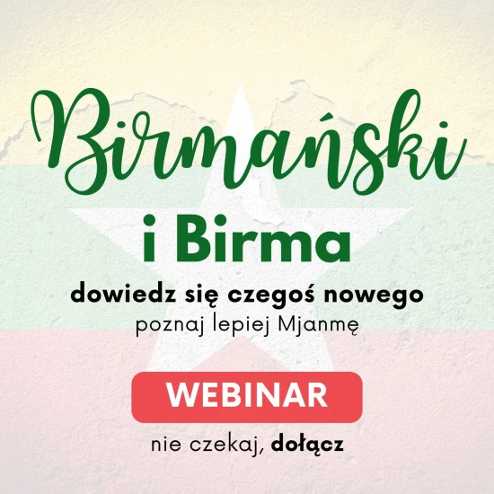Webinar birmański i Birma, webinar o Birmie, lekcja o Birmie
