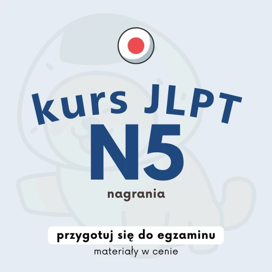 Kurs jlpt n5, kurs języka japońskiego, kurs japońskiego online, kurs jlpt do egzaminu, egzamin jlpt