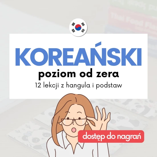 Koreański podstawowy webinary, koreański z Azjatyckimi Językami, webinary koreańskie, pierwsze kroki z językiem koreańskim, lekcje koreańskiego od podstaw, język koreański online