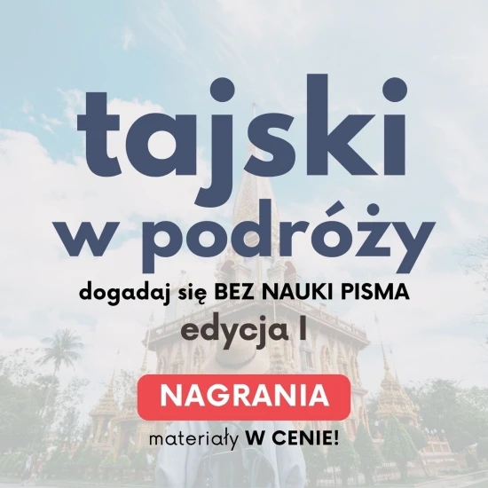 Kurs tajski w podróży, edycja I, dogadaj się w podróży po tajsku, kursy językowe tajskiego, kurs języka tajskiego przed podróżą, lekcje tajskiego, język tajski online