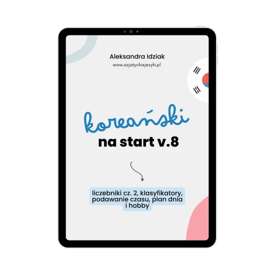 'Koreański na start cz.8' - liczebniki cz. 2, klasyfikatory, podawanie czasu, plan dnia i hobby okładka