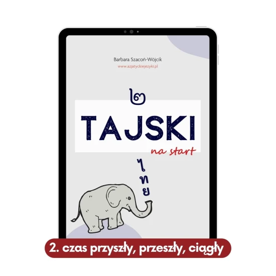 Tajski na start cz. 2 - Czasowniki + wyrażanie czasu, tworzenie zdań w przyszłości, przeszłości, czas ciągły okładka