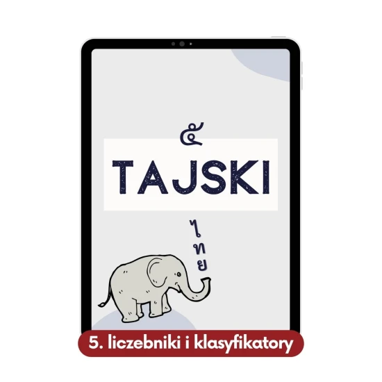 Tajski na start cz. 5 - liczebniki, klasyfikatory i godziny w języku tajskim, czyli wszystko i tajskim systemie liczbowym okładka