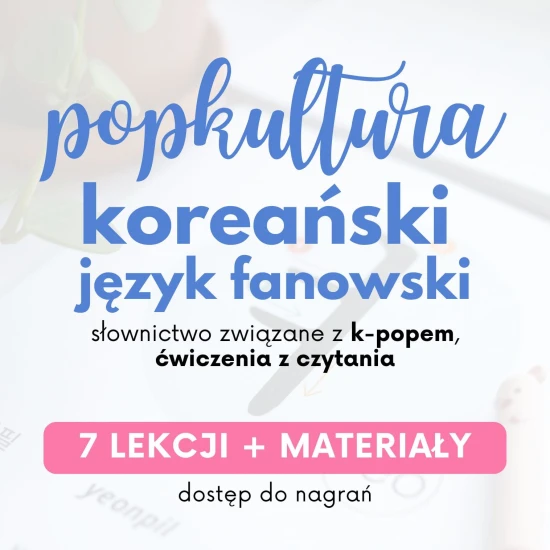 Webinary koreański popkulturowo: poznaj język fanowski
