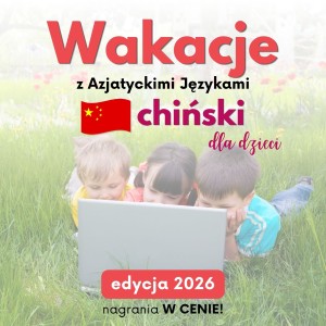 Wakacje z AJ - chiński dla dzieci - edycja 2026