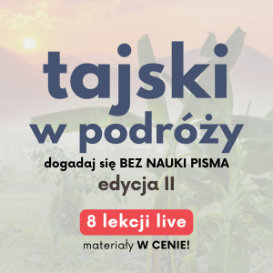 Kurs 'tajski w podróży' | Kurs języka tajskiego przed podróżą | 2 edycja - lekcje live