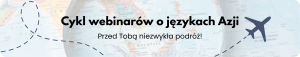 Webinary języki Azji - roczny cykl webinarów - zapisz się