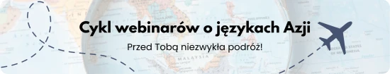 Webinary języki Azji - roczny cykl webinarów - zapisz się