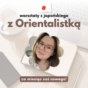 Warsztaty z Orientalistką - ucz się japońskiego