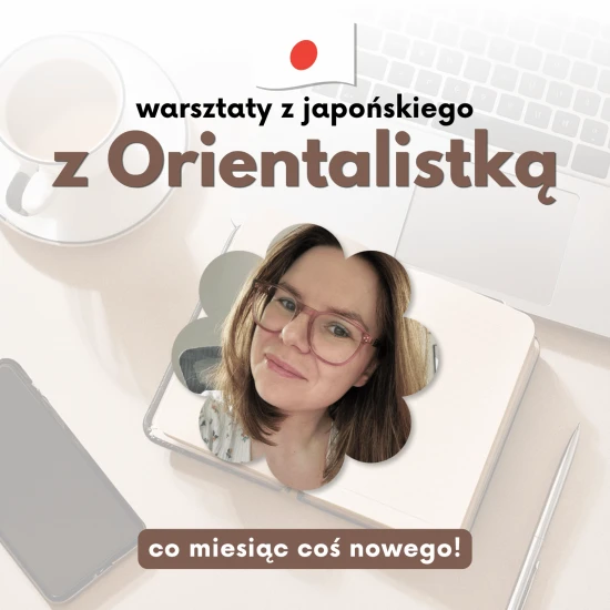 Warsztaty z Orientalistką - ucz się japońskiego
