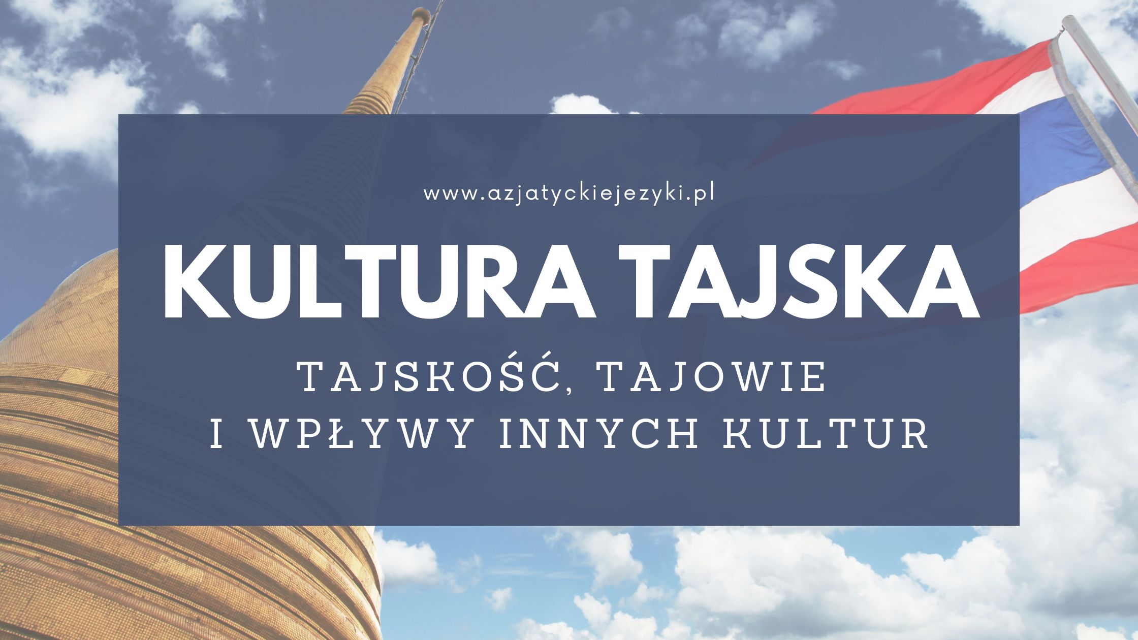 Kultura Tajlandii - jak inne kultury wpłynęły na tajskość?