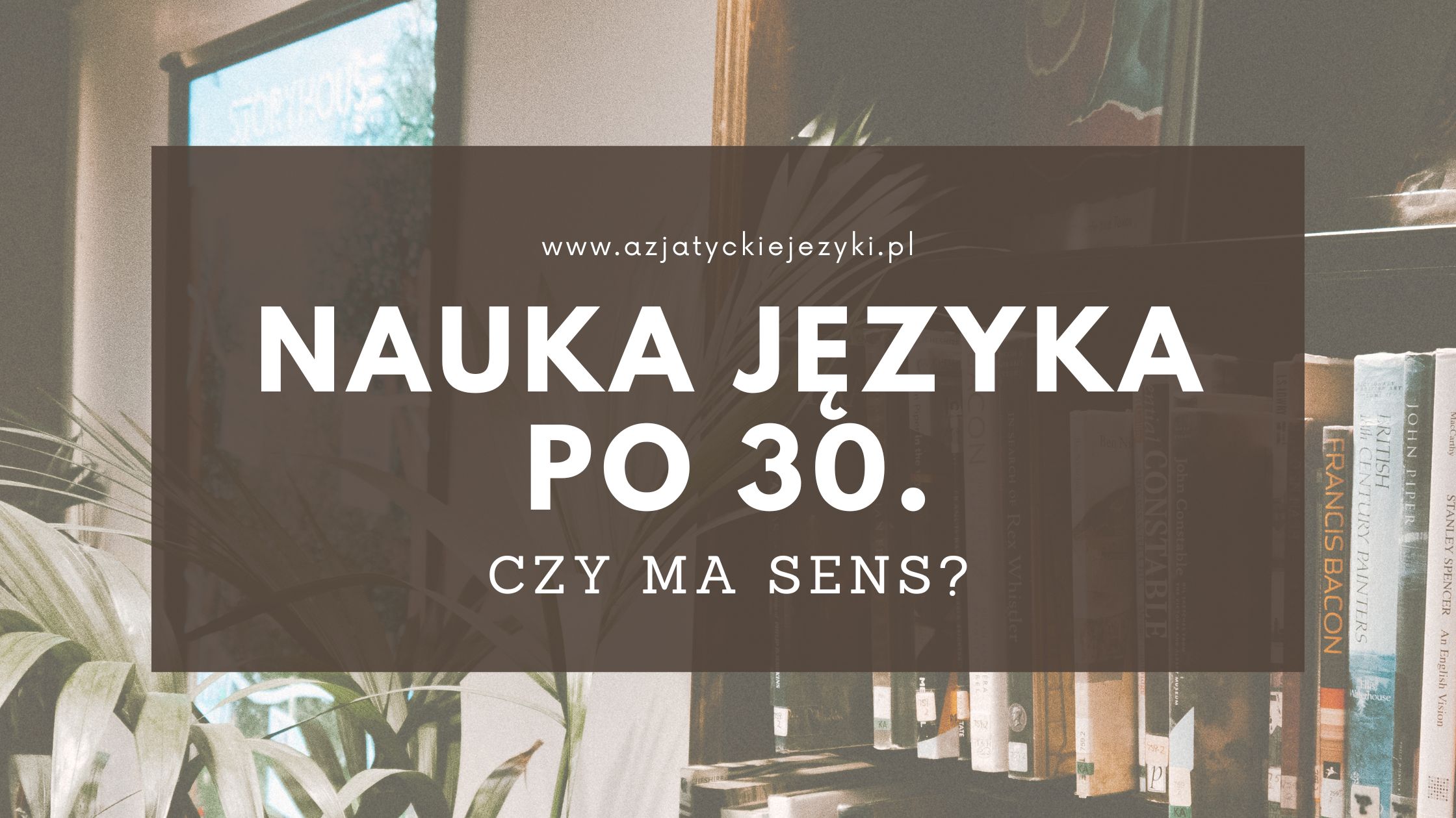 Nauka języka po 30. - czy nie jest za późno?