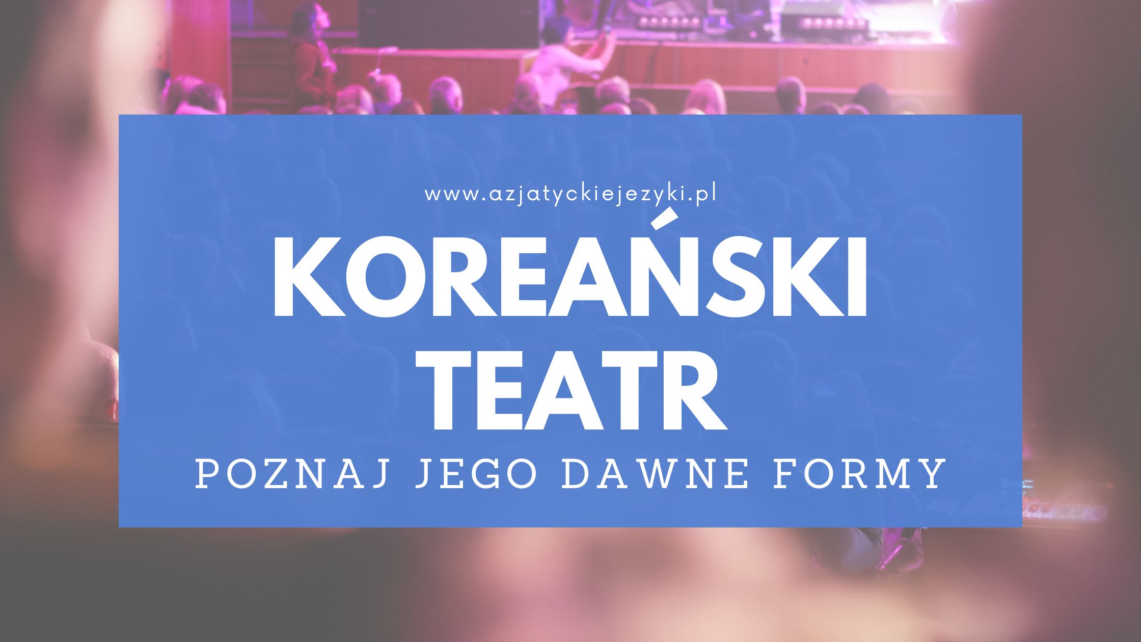 Od pansori do tańca masek - o dawnych formach teatru koreańskiego