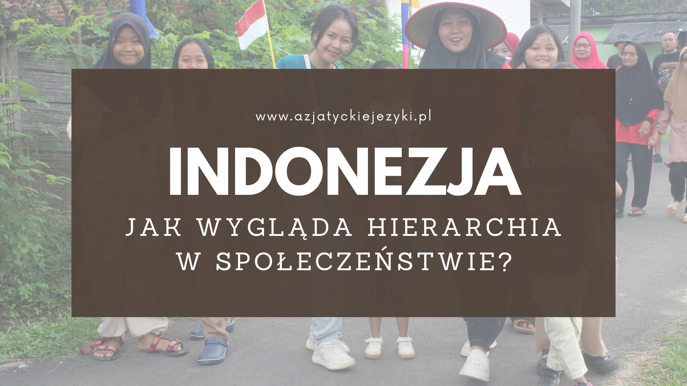 Hierarchia i szacunek w indonezyjskim społeczeństwie - niewidzialny fundament codzienności
