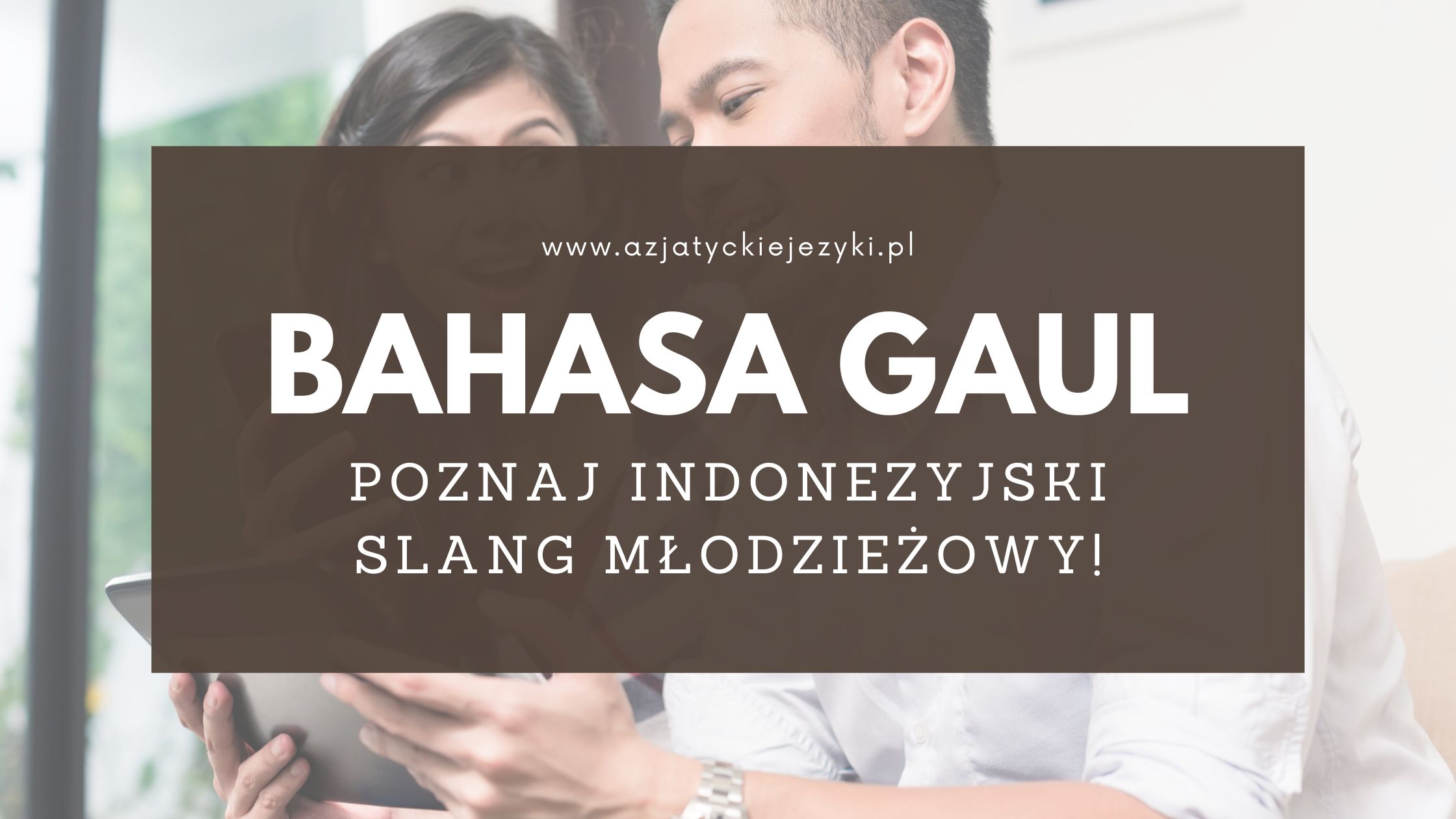 Bahasa gaul - indonezyjski, który naprawdę żyje