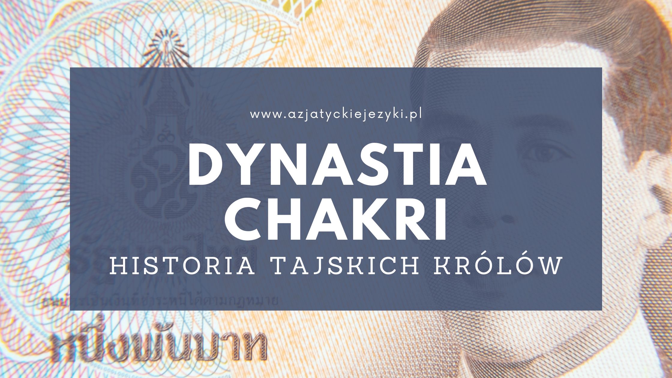 Tajscy królowie – dynastia Chakri i jej historia