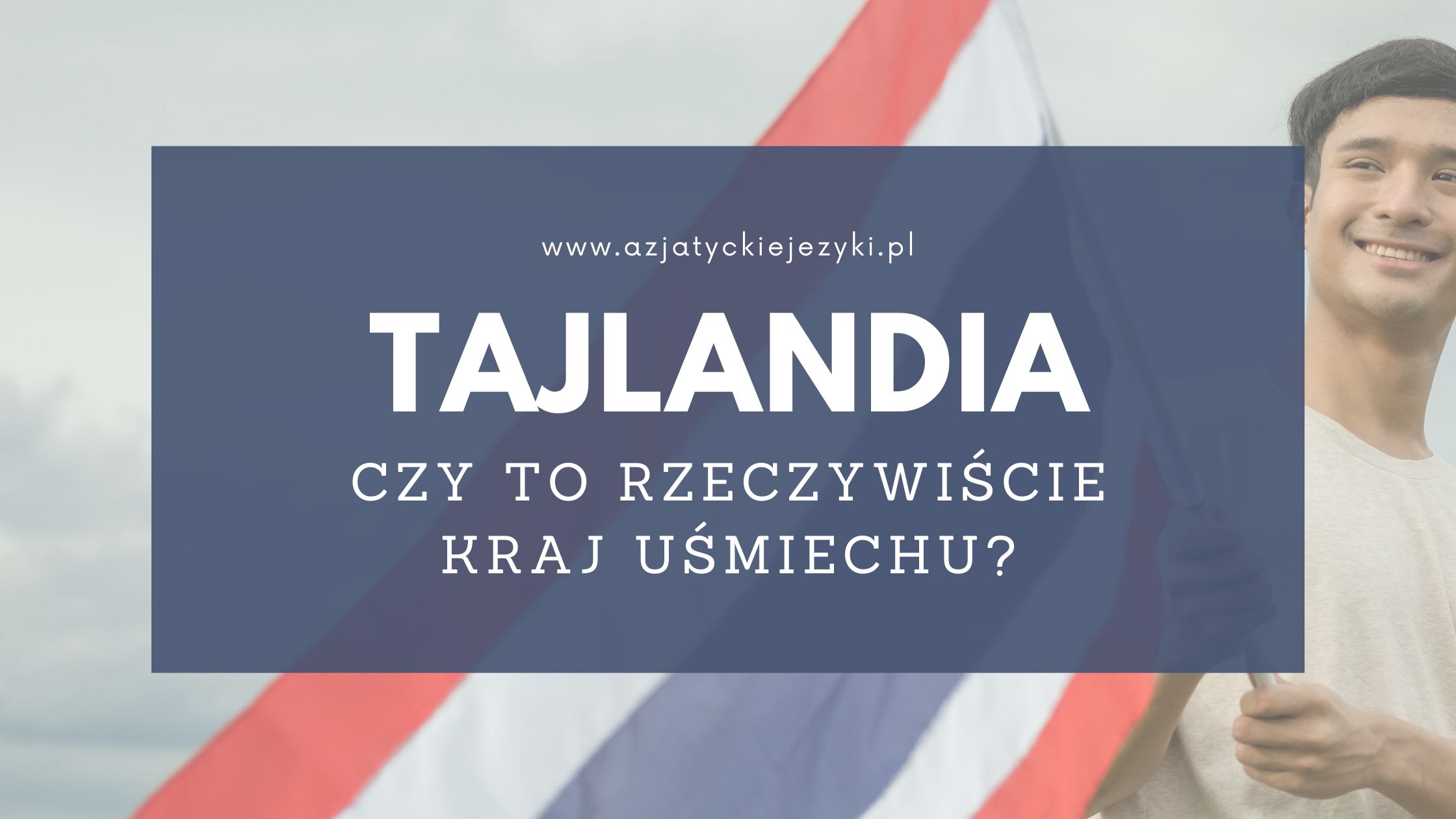 Tajlandia – kraj uśmiechu? Czy Tajowie rzeczywiście są szczęśliwi?
