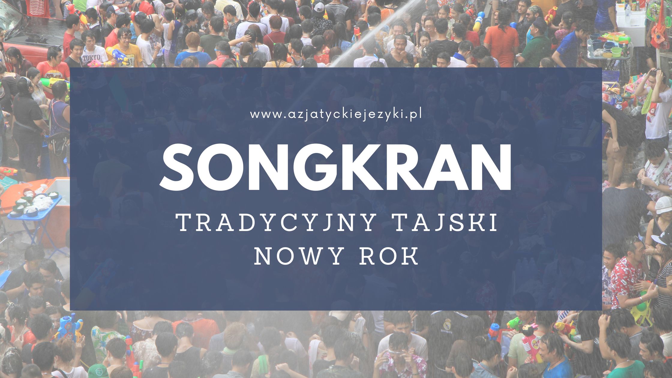 Songkran – radosne święto Tajlandii